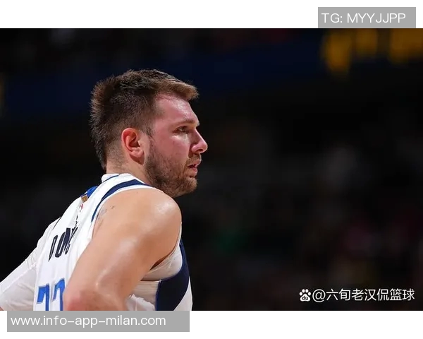 东契奇直言开局表现糟糕导致球队失利赛后反思需加强团队协作